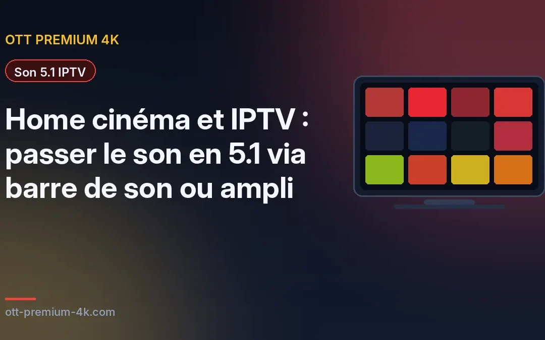 Home cinéma et IPTV : passer le son en 5.1 via barre de son ou ampli